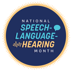 National Speech-Language-Hearing Month